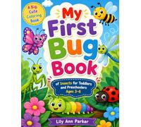 My First Bug Book: Insect Coloring Book for Kids Ages 3-6: A Fun Insect & Bug Coloring Book for Toddlers and Preschoolers Ages 3-6