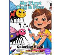 My First Bug & Flea Coloring Book: A Fun and Educational Coloring Adventure Featuring Bugs, Fleas, and Tiny Creatures-Packed with Fun Facts, ... Surprises (My First Creative Book)