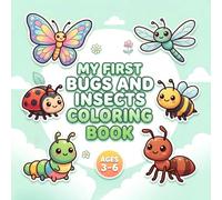 My First Bugs and Insects Coloring Book: Big, Easy-to-Color Bugs and Insects for Little Hands | Cute and Simple Designs that Build Focus and ... Book for Toddlers and Preschoolers Ages 3-6)