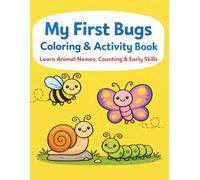 My First Bugs Coloring & Activity Book: Learn Animal Names, Counting & Early Skills (My First Learning Coloring Books)