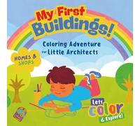 My first Buildings - Homes and Shops: Tiny Hands, Big Dreams - Color Your World! (My First Buildings - A Coloring Adventure for Little Architects)
