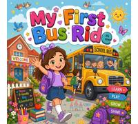 My First Bus Ride: A Children's Book About Riding the School Bus and Making New Friends