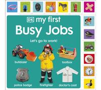 My First Busy Jobs: Let's Go To Work! (My First Tabbed Board Book)