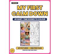 My First Calm Down: 40 Quiet-Time Scenes to Colour | Ages 3-7 | One Picture Per Page, Printed Single-Sided