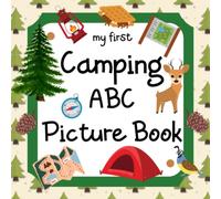 My First Camping ABC Picture Book: 8.5" x 8.5" Camping Baby Book, Camping Kids Book, Alphabet ABCD Books for Kids, Camping Alphabet Book for Toddlers, ... Camping Books for Toddlers 1-3 (28 Pages)