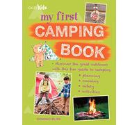 My First Camping Book: Discover the great outdoors with this fun guide to camping: planning, cooking, safety, activities