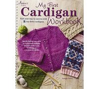 My First Cardigan Workbook: Knit Your Way to Success with 8 Top-Down Cardigans (Annie's Knitting)