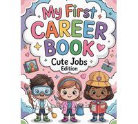 My First Career Book: Cute Jobs Edition: 15 Fun Professions to Color and Explore for Toddlers and Preschoolers