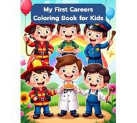 My First Careers Coloring Book for Kids: Explore 72 Fun Jobs with Smiling Cartoon Characters - Bold Line Art for Ages 3-8, Perfect for Boys and Girls to Learn and Color!