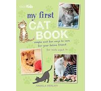 My First Cat Book: Simple and fun ways to care for your feline friend for kids aged 7+