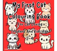 My First Cat Colouring Book: For Cat Loving Toddlers And Kids Age 2-4