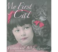 My First Cat: Writers and Artists Remember
