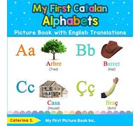 My First Catalan Alphabets Picture Book with English Translations: Bilingual Early Learning & Easy Teaching Catalan Books for Kids: 1 (Teach & Learn Basic Catalan words for Children)