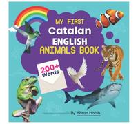 My First Catalan-English Animals Book: 200+ Words: An excellent Catalan-English animals wordbook for bilingual children. This kid’s learning book is ... on their first lesson to second language.