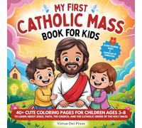 My First Catholic Mass Book for Kids: 40+ Cute Coloring Pages for Children Ages 3-8 to Learn About Jesus, Faith, the Church, and the Catholic Order of the Holy Mass