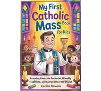 My First Catholic Mass Book for Kids: Learning About the Eucharist, Worship Traditions, and Sacred Life of the Church