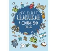 My First Chanukah: A Coloring Book for Kids: Celebrate The Jewish Festival of Lights! Large, Simple Illustrations for Toddlers And Preschoolers. A ... Gift for Kids. (Children's Judaism Books)