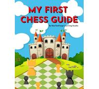 My First Chess Guide: Learn Chess Step-by-Step for Kids and Beginners