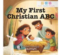 My First Christian Trilingual ABC: A Fun and Faithful Alphabet Book for Kids to Learn Letters and First Words in English, Spanish, and French