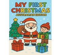 My First Christmas: A warm and cheerful colouring adventure for kids (Aussie Festive Fun - Colouring Joy for Special Times)
