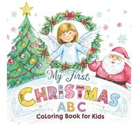 My First Christmas ABC Coloring Book for Kids: A Fun and Easy Alphabet Coloring Book with 26 Festive Illustrations for Boys and Girls Ages 3-8