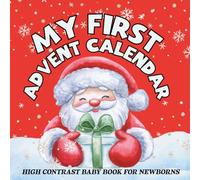 My First Christmas Advent Calendar: 24 Days of Christmas Fun for Babies & Toddlers - Bright Holiday Pictures and Simple Surprises