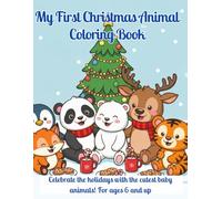 My First Christmas Animal Coloring Book: Celebrate the holidays with the cutest baby animals! For ages 6 and up