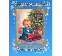My first Christmas bold and easy coloring book for boys: Ages1-4: 50 Large Simple Pages with Toy Trucks, Trains, Cute Baby Santa, Gingebread Men, ... Holiday Gift for Toddlers & Preschool Kids!