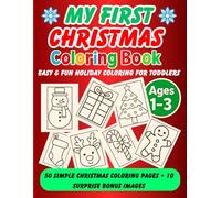My First Christmas Coloring Adventure (Ages 1-3): 50 Bold Holiday Images + 10 Surprise Bonus Pages + Certificate of Completion (Christmas Magic Coloring Series for Kids)