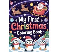 My First Christmas Coloring Book - 120 Magical Holiday Pages for Kids Ages 3-8: Fun & Easy Christmas Coloring for Toddlers and Kids | Cute Santa, ... Perfect Holiday Gift and Stocking Stuffer!