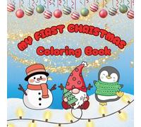 My First Christmas Coloring Book: A Cute and Easy Christmas Coloring Book for Toddlers ,1 to 3 Year Olds, Preschool, and Kids with 50 Bold Holiday Images-Animals, Snowflakes, Ornaments & More!