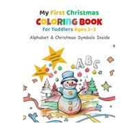 My First Christmas coloring book: Alphabet&Christmas Symbols Inside, for Toddlers Ages 2-3