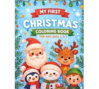 My First Christmas Coloring Book for Kids Ages 3-6: Simple and Cute Holiday Coloring Pages with Santa, Reindeer, Snowman, Animals, Trees, Gifts & More for Toddlers and Preschoolers