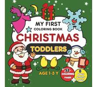 My First Christmas Coloring Book for Toddlers: 52 Cute and Simple Images featuring Santa, Elf, Angel, Reindeer, Present, Christmas Ornaments, and ... for Little Boys and Girls, Age 1-3 Years