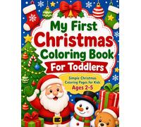 My First Christmas Coloring Book For Toddlers: Simple Christmas Coloring Pages for Kids Ages 2-5