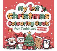 My First Christmas Colouring Book for Toddlers: Lovingly designed festive pages for kids ages 1-4 | Large, simple images to encourage creativity and motor skills