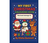 My First Christmas Colouring Book: Fun and Festive Holiday Colouring Pages for Kids Ages 4-8 (My First Colouring Books)