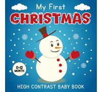 My First Christmas, High Contrast Baby Book For Newborns 0 - 12 Months: +99 Simple Black & White Images with Santa, Snowman... christmas gift from ... gift ideas ) (Christmas Gift One Year Old)