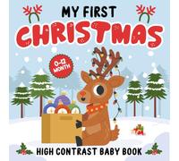 My First Christmas, High Contrast Baby Book For Newborns 0 - 12 Months: +99 Simple Black & White Pictures with Santa, Reindeer... christmas gift from ... ideas ) (Baby Christmas Gifts 0-3 Months)