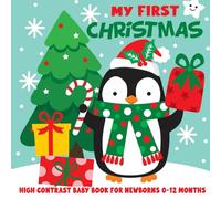 My First Christmas High Contrast Baby Book For Newborns 0-12 Months: Over 100 Christmas-themed Designs With Santa, Reindeer, Elf, Snowman, Gingerbread and Many More! (Baby Christmas Stocking Stuffers)