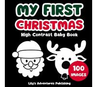 My First Christmas High Contrast Baby Book For Newborns 0-12 Months: Stocking Stuffers for Kids: Cute Black and White Images to Develop Baby's Eyesight | Makes a Great New Baby Gift