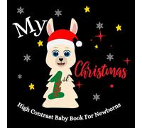 My First Christmas High Contrast Baby Book For Newborns: Amazing Black And White Winter Santa Claus Pictures And Cute Images For Visual Sensory ... (Black And White High Contrast Baby Book)