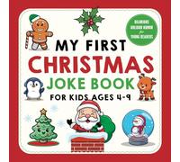 My First Christmas Joke Book for Kids Ages 4-9: Hilarious Holiday Humor for Young Readers (My First Joke Book Series)