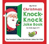 My First Christmas Knock-Knock Joke Book for Kids Ages 4-9: The Funniest & Best Christmas Jokes for Kids (My First Joke Book Series)