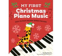My First Christmas Piano Music : Easy-To-Play Holiday Songs for Kids
