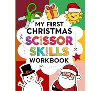 My First Christmas Scissor Skills Workbook: 100 activity pages I Christmas Activity & Cutting Practice Workbook for Kids Ages 2-8 | Scissor Skills, Coloring, Holiday Puzzles & Crafts