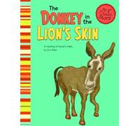 My First Classic Story Donkey in the Lions Skin a Retelling of Aesops Fable