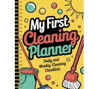 My First Cleaning Planner for Kids: Fun Daily and Weekly Cleaning Checklists to Help Kids Tidy Up and Stay Organized