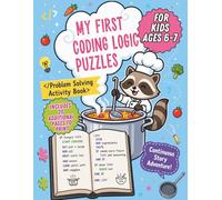 My First Coding Logic Puzzles for for Kids Ages 6-7: The Little Chef's Kitchen Adventure: Screen-Free STEM Activities & Brain Games for Beginner Coders