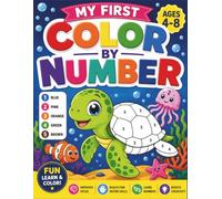 My First Color by Number Book for Kids Ages 4-8: A Beginner Color-by-Number Workbook Featuring Cute Animals, Ocean Friends, Simple Learning ... Recognition, Fine Motor Skills & Creative Fun